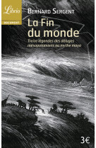 La fin du monde - treize legendes, des deluges mesopotamiens au mythe maya