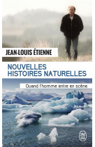 Nouvelles histoires naturelles : quand l'homme entre en scene