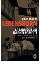 Lebensborn : la fabrique des enfants parfaits - ces francais qui sont nes dans une maternite ss