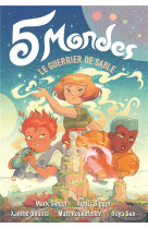 5 mondes tome 1 : le guerrier de sable