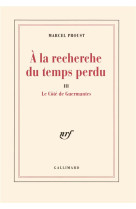 A la recherche du temps perdu - iii - le cote de guermantes