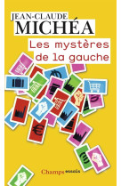 Les mysteres de la gauche - de l'ideal des lumieres au triomphe du capitalisme absolu