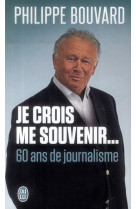 Je crois me souvenir... 60 ans de journalisme