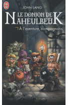 Le donjon de naheulbeuk t.0.  -  « a l'aventure, compagnons »