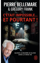 C'etait impossible ! et pourtant... - #034;quand le bizarre se glisse dans la vraie vie#034;