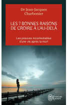 Les 7 bonnes raisons de croire a l'au-dela - le livre a offrir aux sceptiques et aux detracteurs