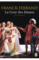 La trilogie - la cour des dames - integrale - la regente noire - les fils de france - madame catheri