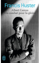 Albert camus  -  un combatant pour la gloire