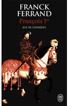 Francois 1er, le roi des chimeres