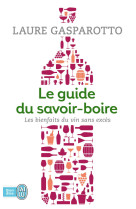 Le guide du savoir-boire - les bienfaits du vin sans exces