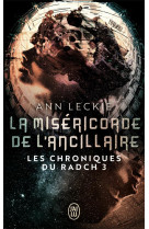 Les chroniques du radch tome 3 : la misericorde de l'ancillaire