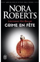 Lieutenant eve dallas tome 39 : crime en fete