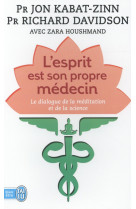 L'esprit est son propre medecin  -  le dialogue de la meditation et de la science