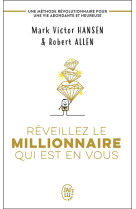 Reveillez le millionnaire qui est en vous  -  une methode revolutionnaire pour une vie abondante et heureuse