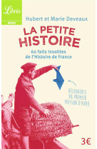 La petite histoire france  -  60 faits insolites de l'histoire de france