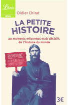 La petite histoire... du monde  -  20 moments meconus mais decisifs de l'histoire du monde