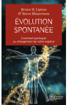 Evolution spontanee - comment participer au changement de notre espece