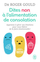 Dites non a l'alimentation de consolation - apprenez a gerer vos emotions pour vous liberer de la fa