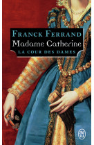 La cour des dames - t03 - madame catherine