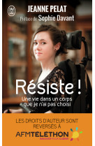 Resiste ! - une vie dans un corps que je n'ai pas choisi