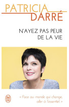 N'ayez pas peur de la vie