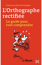 L'orthographe rectifiee  -  le guide pour tout comprendre