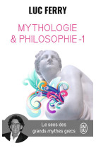 Mythologie et philosophie t.1 : le sens des grands mythes grecs