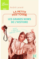 La petite histoire : les grands noms de l'histoire