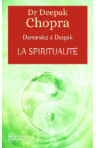 Demandez a deepak chopra  -  la spiritualite