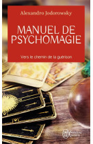 Manuel de psychomagie - vers le chemin de la guerison