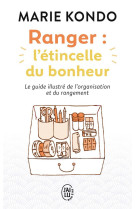 Ranger : l'etincelle du bonheur  -  le guide illustre de l'organisation et du rangement