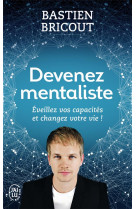 Devenez mentaliste  -  eveillez vos capacites et changez votre vie !