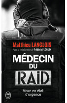 Medecin du raid - vivre en etat d'urgence