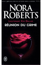 Lieutenant eve dallas tome 14 : reunion du crime