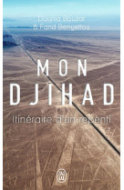 Mon djihad  -  itineraire d'un repenti