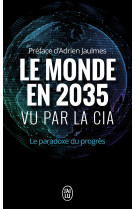 Le monde en 2035 vu par la cia et le conseil national du renseignement - le paradoxe du progres