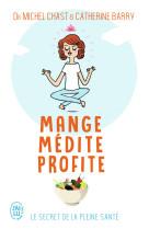 Mange, medite, profite - le secret de la pleine sante