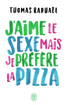 J'aime le sexe mais je prefere la pizza - chroniques