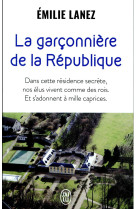 La garconniere de la republique : dans cette residence secrete, nos elus vivent comme des rois. et s'adonnent a mille caprices