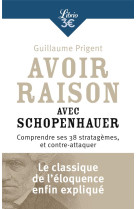 Avoir raison avec schopenhauer  -  comprendre ses 38 stratagemes et contre-attaquer