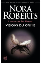 Lieutenant eve dallas tome 19 : visions du crime