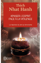 Apaiser l'esprit face a la violence  -  la reponse du zen au terrorisme