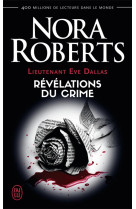 Lieutenant eve dallas - t45 - revelations du crime