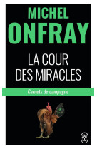 La cour des miracles  -  carnets de campagne