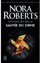 Lieutenant eve dallas tome 20 : sauvee du crime