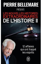 Les nouvelles histoires extraordinaires de l'histoire tome 2  -  12 affaires qui ont frappe les esprits