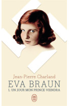 Eva braun tome 1 : un jour mon prince viendra