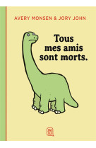 Tous mes amis sont morts.