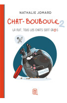 Chat-bouboule t.2 : la nuit, tous les chats sont gros