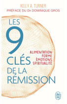 Les 9 cles de la remission - alimentation, forme, emotions, spiritualite